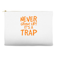 Never Grow Up It's A Trap Accessory Pouches | Artistshot