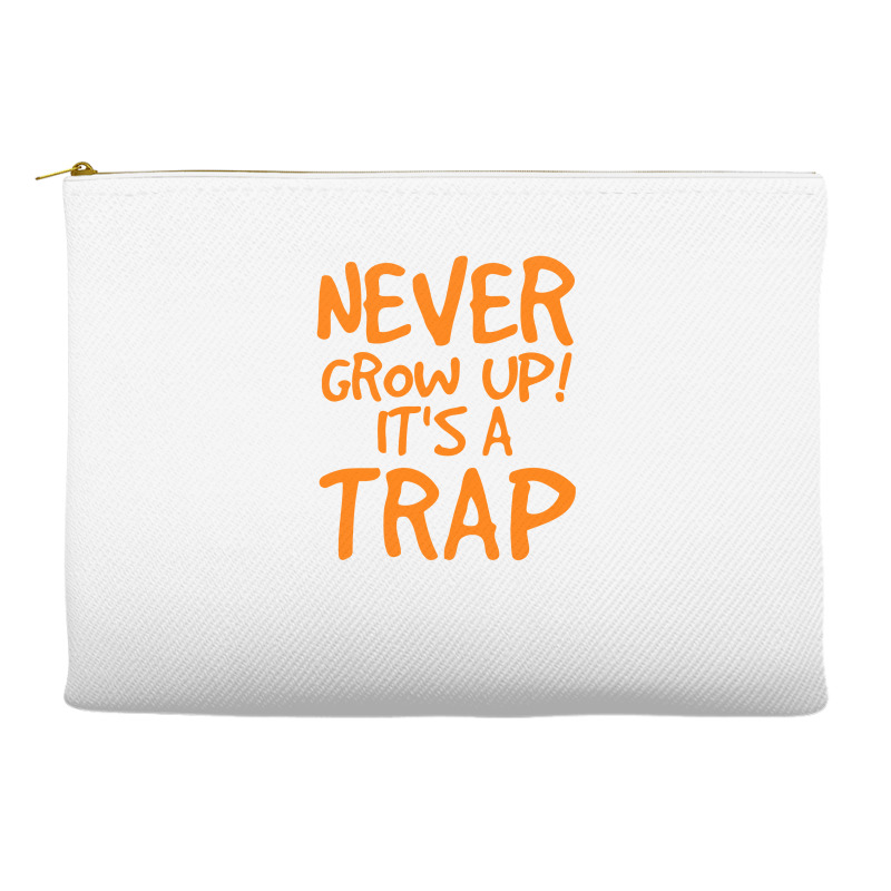 Never Grow Up It's A Trap Accessory Pouches | Artistshot