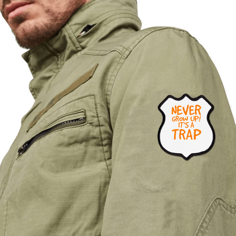 Never Grow Up It's A Trap Shield Patch | Artistshot