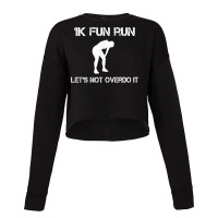 1k Fun Run Let's Not Over It   T Shirt Cropped Sweater | Artistshot