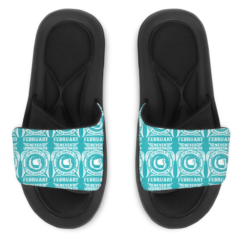 Never Underestimate The Power Of A Man Born In February Slide Sandal by tshiart | Artistshot