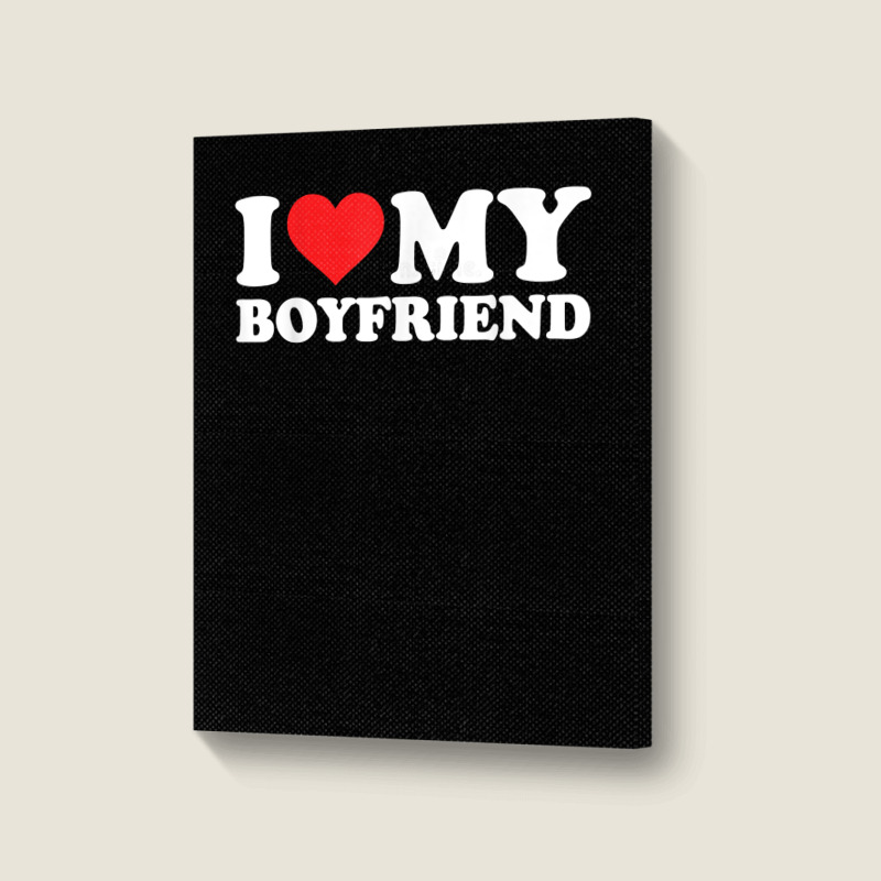 I Love My Boyfriend Tshirt Funny Valentine Red Heart Love T Shirt Portrait Canvas Print | Artistshot