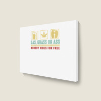 Gas Grass Or Ass Nobody Rides For Free T Shirt Landscape Canvas Print | Artistshot