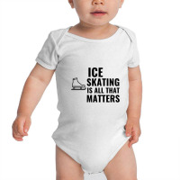 Ice Skating Is All That Matters Baby Bodysuit | Artistshot