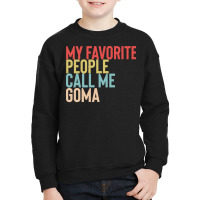 Mothers Day Gift Ideas T  Shirt My Favorite People Calls Me Goma Shirt Youth Sweatshirt | Artistshot