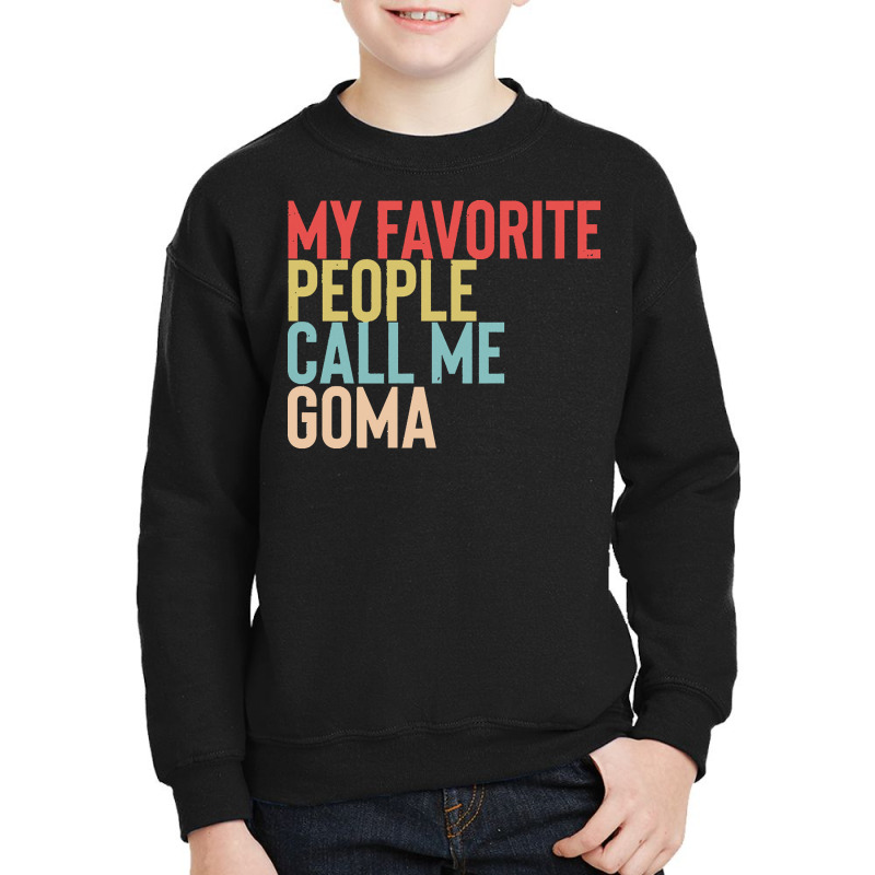 Mothers Day Gift Ideas T  Shirt My Favorite People Calls Me Goma Shirt Youth Sweatshirt by tallblocks | Artistshot