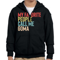 Mothers Day Gift Ideas T  Shirt My Favorite People Calls Me Goma Shirt Youth Zipper Hoodie | Artistshot