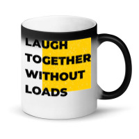 Laugh Together Without Loads Magic Mug | Artistshot