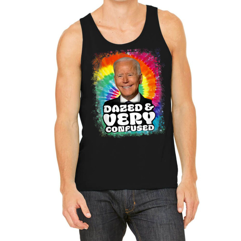 Biden Dazed And Very Confused Tiedye Funny Anti Joe Biden T Shirt Tank Top | Artistshot