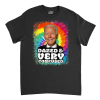 Biden Dazed And Very Confused Tiedye Funny Anti Joe Biden T Shirt Classic T-shirt | Artistshot