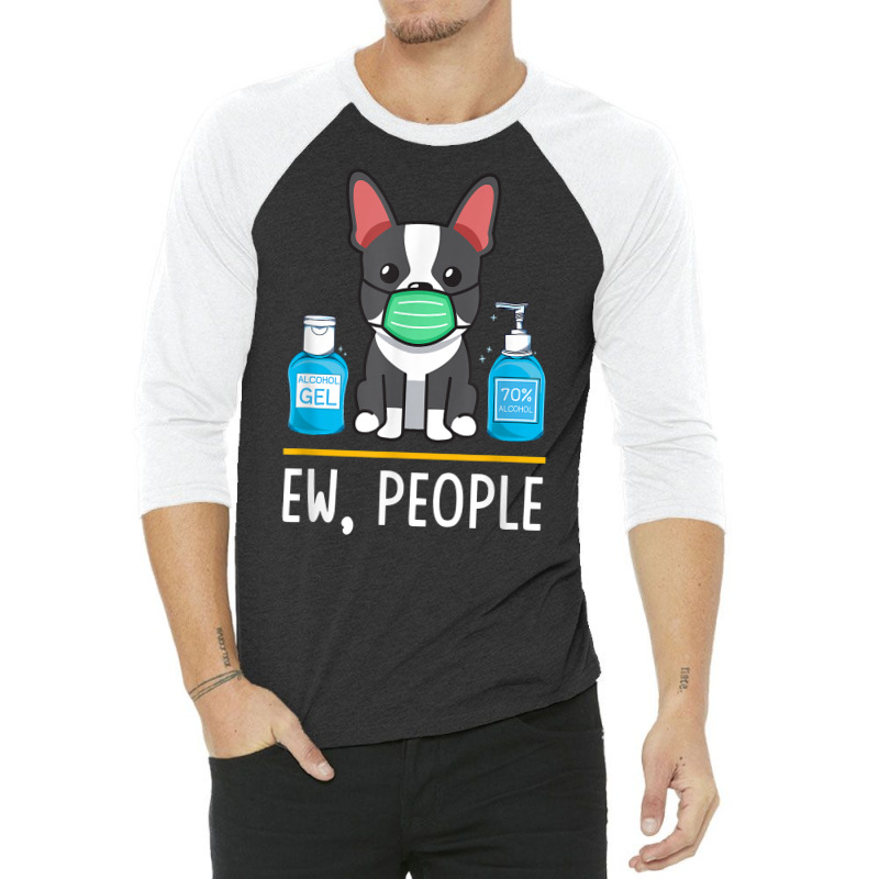 Boston Terrier Dog Face Mask Hand Sanitizer Funny Ew People T Shirt 3/4 Sleeve Shirt by men.adam | Artistshot