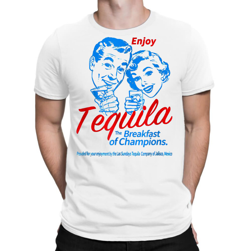 Enjoys Tequila The Breakfasts Of Championss T Shirt T-shirt | Artistshot