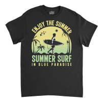 Summer 2021 T  Shirt Enjoy The Summer, Summer Surf In Blue Paradise T Classic T-shirt | Artistshot