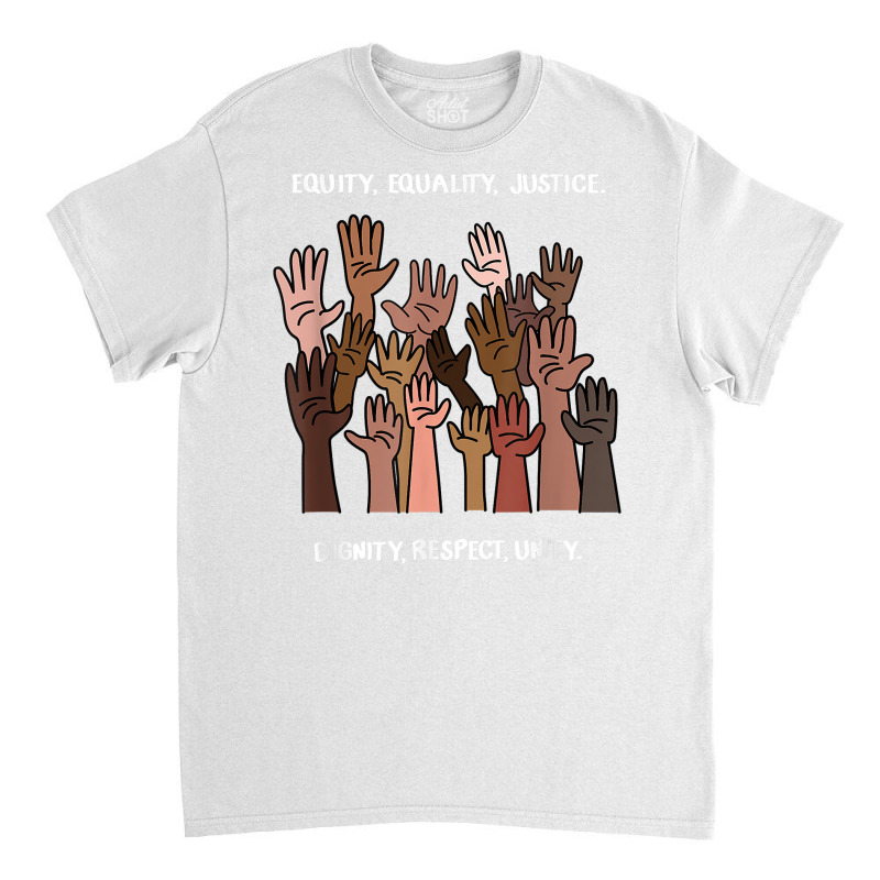 Equity, Equality, Justice, Dignity, Respect, Unity T Shirt Classic T-shirt by adam.troare | Artistshot