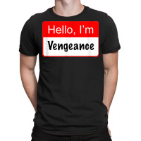 Hello I'm Vengeance Name Tag   Funny Superhero Reference T Shirt T-shirt | Artistshot