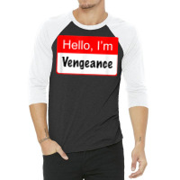 Hello I'm Vengeance Name Tag   Funny Superhero Reference T Shirt 3/4 Sleeve Shirt | Artistshot