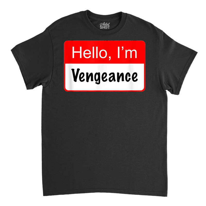 Hello I'm Vengeance Name Tag   Funny Superhero Reference T Shirt Classic T-shirt | Artistshot