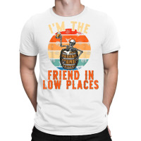 I'm The Friend In Low Places Country Music Funny Concert T Shirt T-shirt | Artistshot