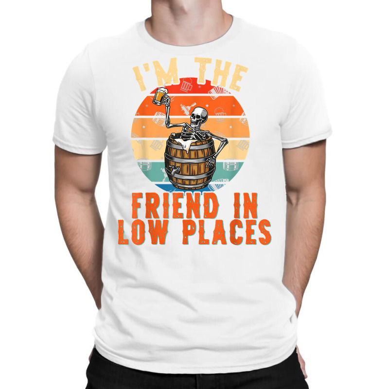 I'm The Friend In Low Places Country Music Funny Concert T Shirt T-shirt | Artistshot