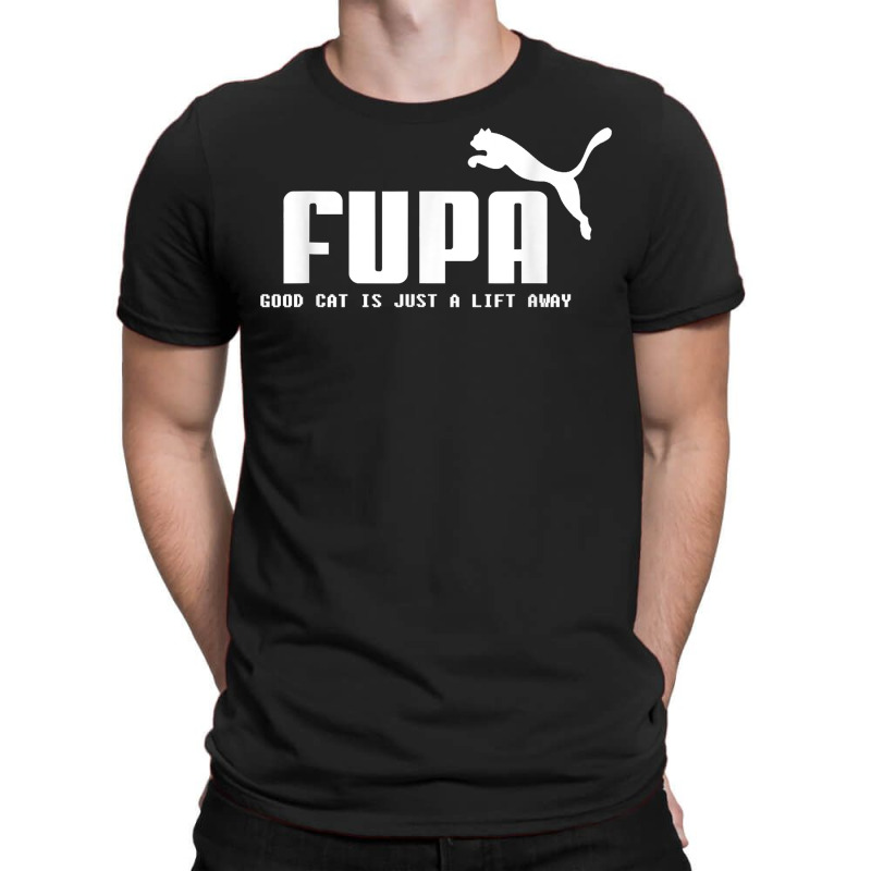 Fupa Good Cat Is Just A Lift Away Funny Running T Shirt T-Shirt by adam.troare | Artistshot