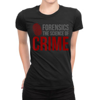 Forensic Science Investigator   Forensic Scientist T Shirt Ladies Fitted T-shirt | Artistshot