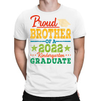 Proud Brother Of A 2022 Kindergarten Graduate Graduation T Shirt T-shirt | Artistshot