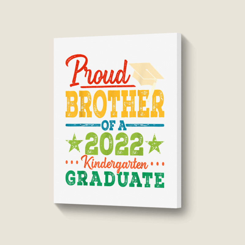 Proud Brother Of A 2022 Kindergarten Graduate Graduation T Shirt Portrait Canvas Print | Artistshot