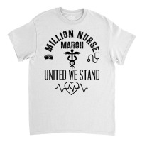 United Nurses March Million Nurse March May 12 2022 Support T Shirt Classic T-shirt | Artistshot