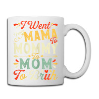 Womens Funny I Went From Mama To Mommy To Mom To Bruh Mother's Day T S Coffee Mug | Artistshot