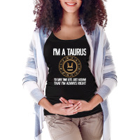 I'm A Taurus Zodiac Sign Horoscope Astrology Taurus Pullover Hoodie Maternity Scoop Neck T-shirt | Artistshot