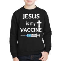 Jesus Is My Vaccine Christian Faith Jesus T Shirt T Shirt Youth Sweatshirt | Artistshot