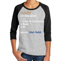 Inshallah Arabic Lebanese Syrian Egypt Definition Funny Premium T Shir Youth 3/4 Sleeve | Artistshot