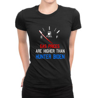 Joe Biden Gas Prices Are Higher Than Hunter Worst President Ladies Fitted T-shirt | Artistshot