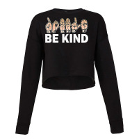 Be Kind Sign Language Hand Talking Teachers Interpreter Asl T Shirt Cropped Sweater | Artistshot