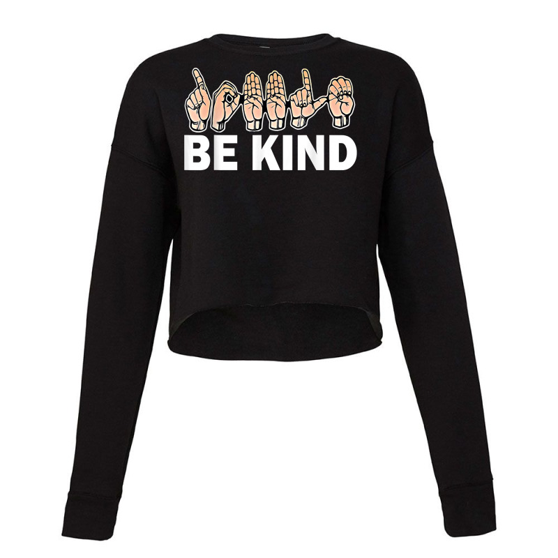 Be Kind Sign Language Hand Talking Teachers Interpreter Asl T Shirt Cropped Sweater by lissuttie | Artistshot