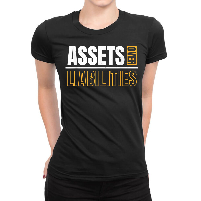 Assets Over Liabilities For Accounting And Accountant T Shirt Ladies Fitted T-Shirt by TeaMenShop | Artistshot