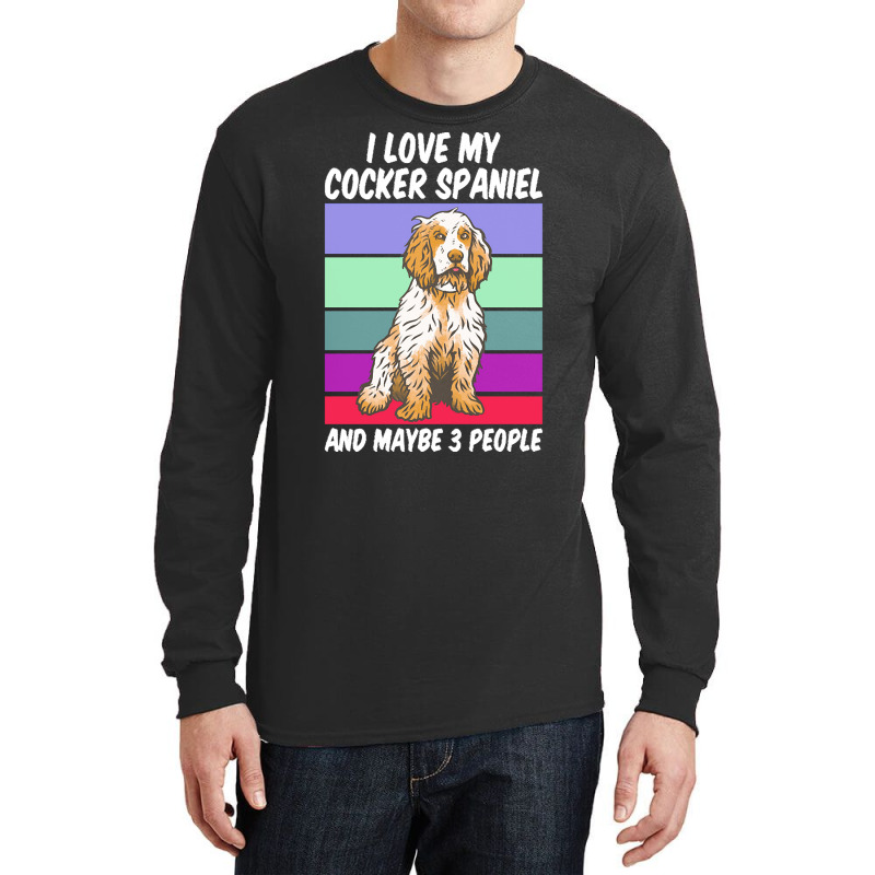 Cocker Spaniel T  Shirt I Love My Cocker Spaniel And Maybe 3 People, V Long Sleeve Shirts by remoteriver | Artistshot