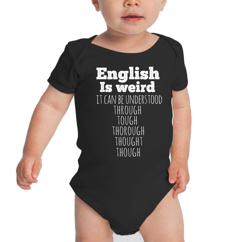 English Is Weird Funny English Teacher Gifts Grammar Teacher T Shirt Baby Bodysuit by oluwafemimccullers | Artistshot