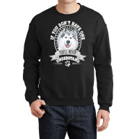 Alaskan Malamute Lover T  Shirt If You Don't Have One You'll Never Und Crewneck Sweatshirt | Artistshot