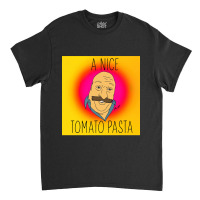 A Nice Tomato Pasta Classic T-shirt | Artistshot