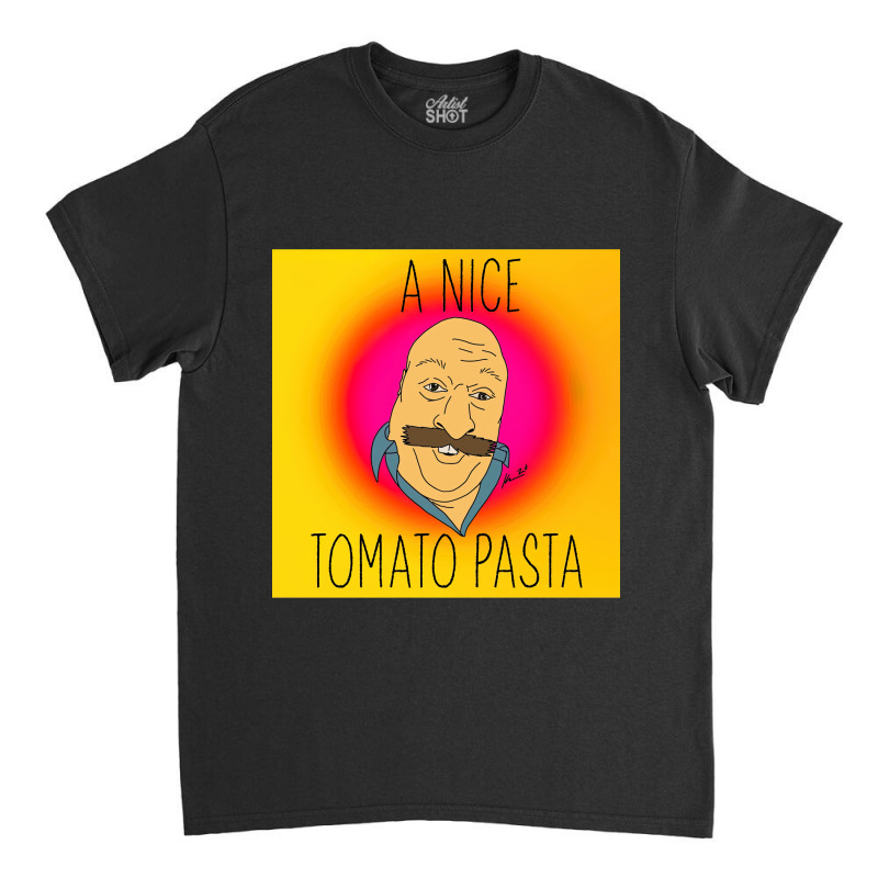 A Nice Tomato Pasta Classic T-shirt | Artistshot