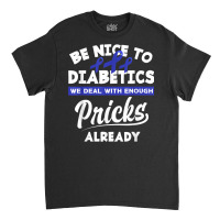 Funny Diabetic Type 1 Diabetes T1d Diabetes Awareness T Shirt Classic T-shirt | Artistshot