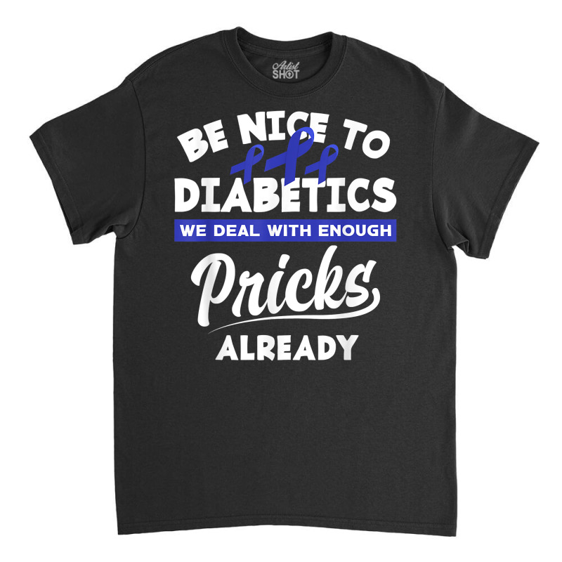 Funny Diabetic Type 1 Diabetes T1d Diabetes Awareness T Shirt Classic T-shirt by ayedencoplon | Artistshot