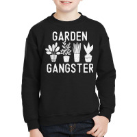 Garden Gangster Funny Gardening Lover Gardener Humor Gift T Shirt Youth Sweatshirt | Artistshot