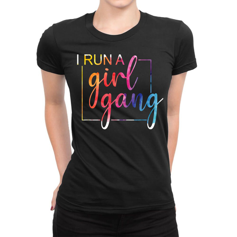 I Run A Girl Gang Water Colors Art Funny Womens Gift For Mom T Shirt Ladies Fitted T-Shirt by lissuttie | Artistshot