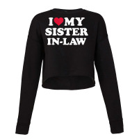 I Love My Sister In Law For Brother In Law T Shirt Cropped Sweater | Artistshot