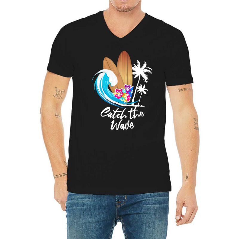 Summer Holiday T  Shirt Catch The Wave Summer Surfing T  Shirt V-neck Tee | Artistshot