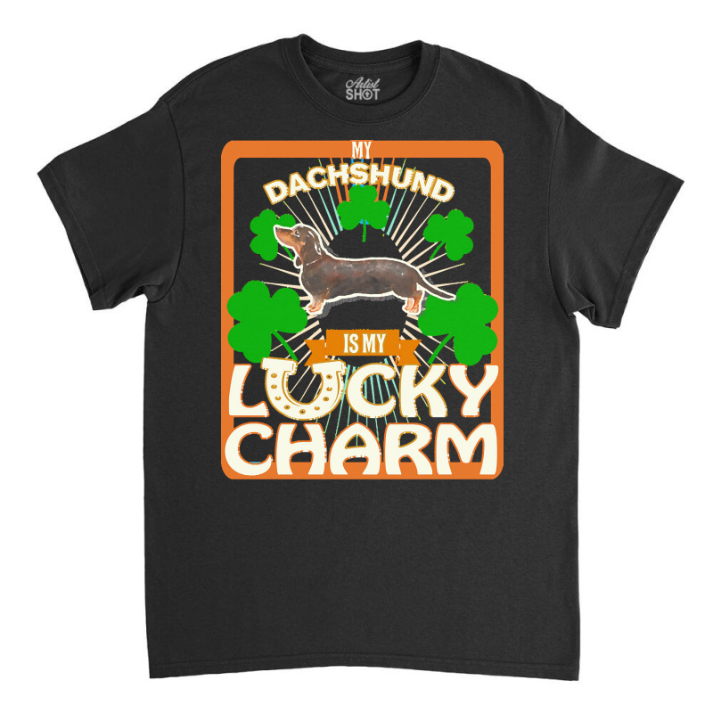 Dachshund T  Shirt My Black & Tan Dachshund Is My Lucky Charm   Gifts Classic T-shirt by aboehm | Artistshot