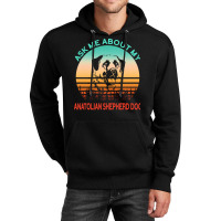 Anatolian Shepherd Dog T  Shirt Ask Me About My Anatolian Shepherd Dog Unisex Hoodie | Artistshot