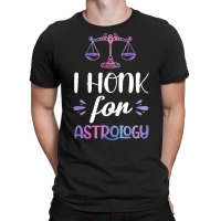 Astrology T  Shirt V Wo L I Honk For Astrology T  Shirt T-shirt | Artistshot